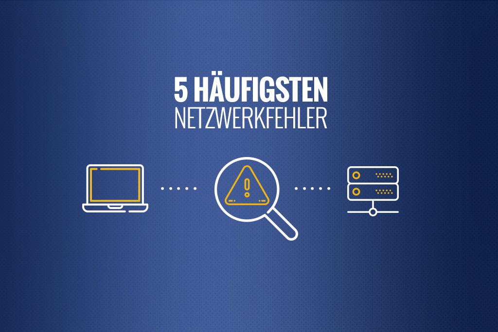 Die 5 Häufigsten Netzwerkfehler Erkennen Und Beheben - BITInfo